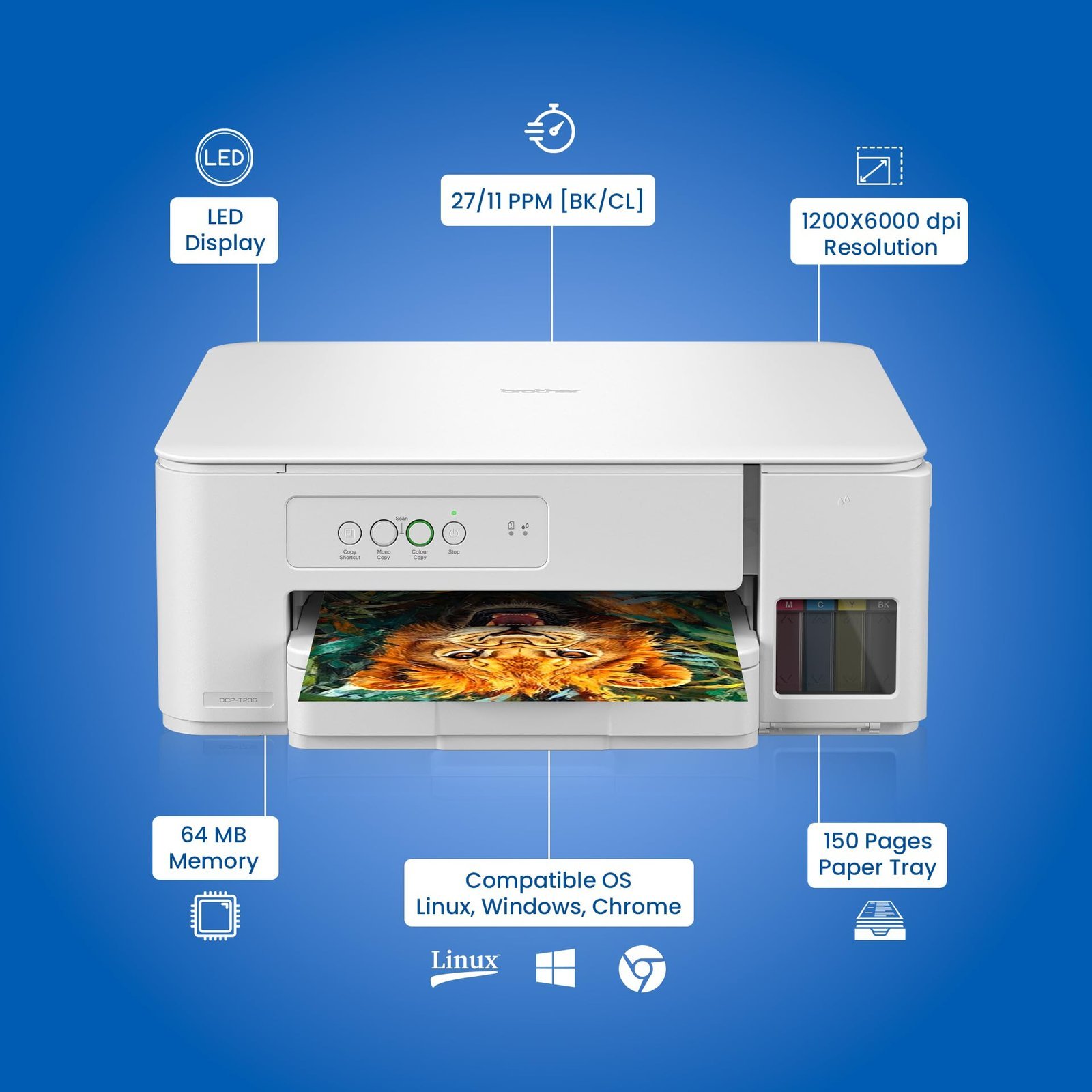 Brother Ink Tank DCP-T236 (New Launch) All in One (Print Scan Copy) Color Home Printer, 27/11 PPM BK/CL, 150 Sheet Paper Tray, Print Upto 7.5K Pages in Black & 5K in Color Each (CMY),Free Installation - Image 4